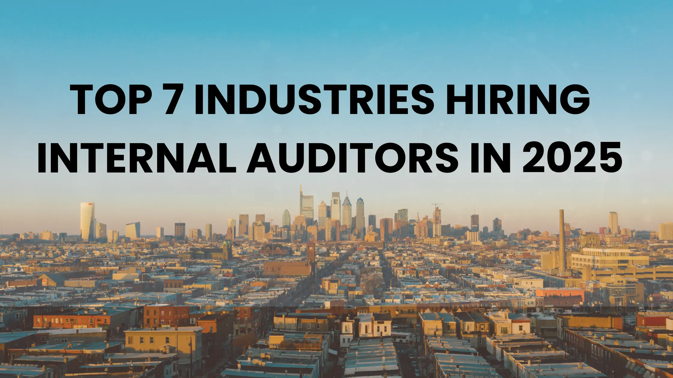 Top 7 Industries Hiring Internal Auditors in 2025